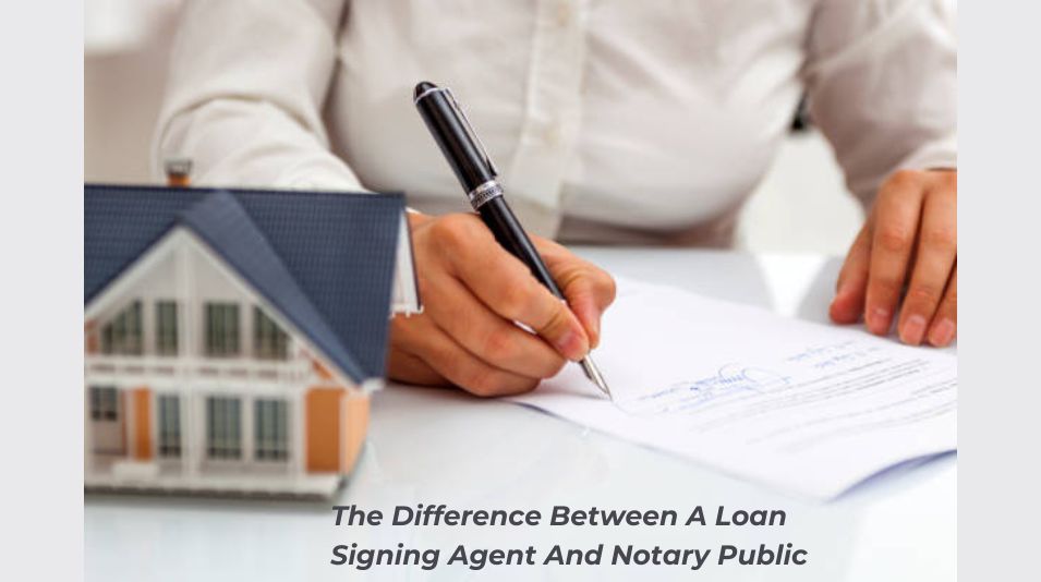 What Differs a Loan Signing Agent From a Notary Public?